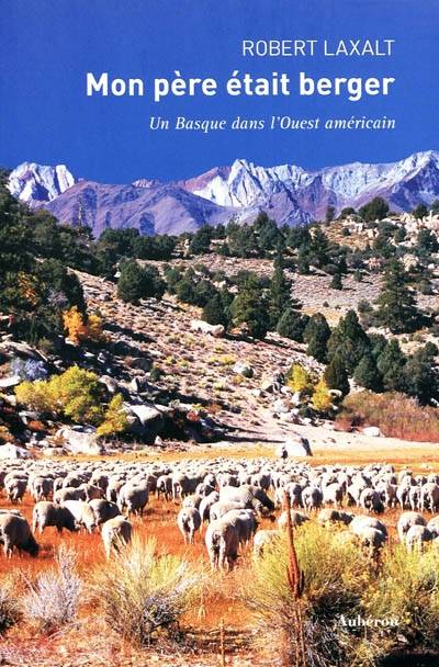 Mon père était berger : un Basque dans l'Ouest américain | Robert Laxalt, Xavier Guesnu, Bertrand Mouchez