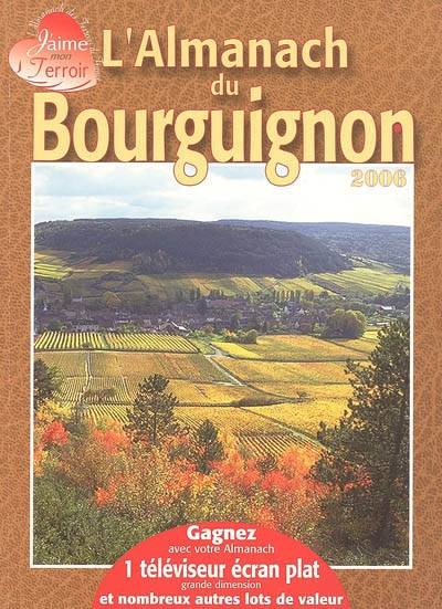 L'almanach du Bourguignon : 2006 | Gerard Bardon, Lucien Taupenot, Yves Bielinski, David Bessenay, Robert Luc