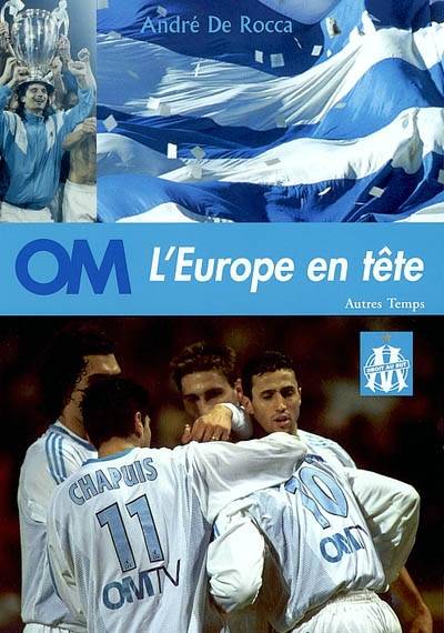 OM, l'Europe en tête | Andre de Rocca