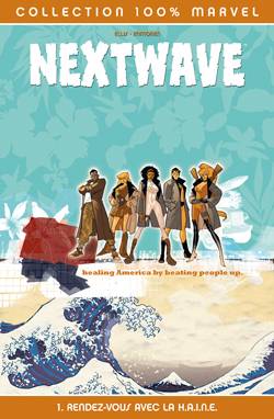 Nextwave. Vol. 1. Rendez-vous avec la haine | Warren Ellis, Stuart Immonen, Khaled Tadil