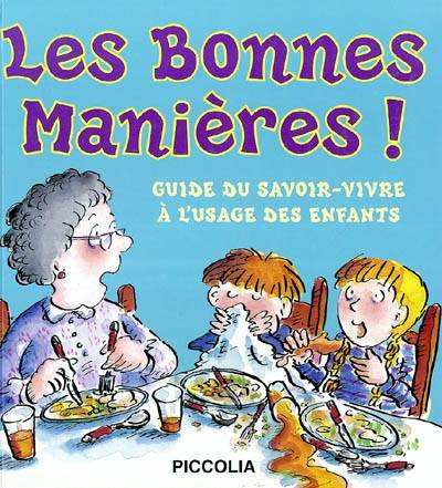 Les bonnes manières : guide du savoir-vivre à l'usage des enfants | John Eastwood