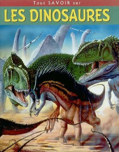 Tout savoir sur les dinosaures | Donald F. Glut, Peter Dodson, Evelyne Châtelain-Diharce