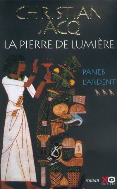 La pierre de lumière. Vol. 3. Paneb l'ardent | Christian Jacq