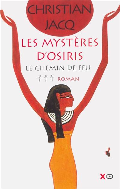 Les mystères d'Osiris. Vol. 3. Le chemin de feu | Christian Jacq