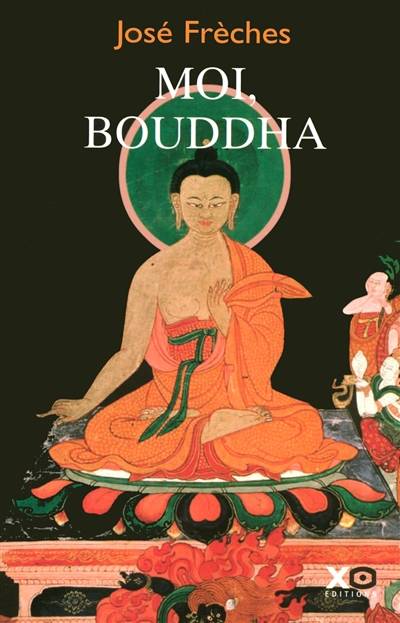 Moi, Bouddha | José Frèches