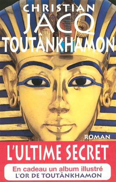 Toutankhâmon : l'ultime secret | Christian Jacq