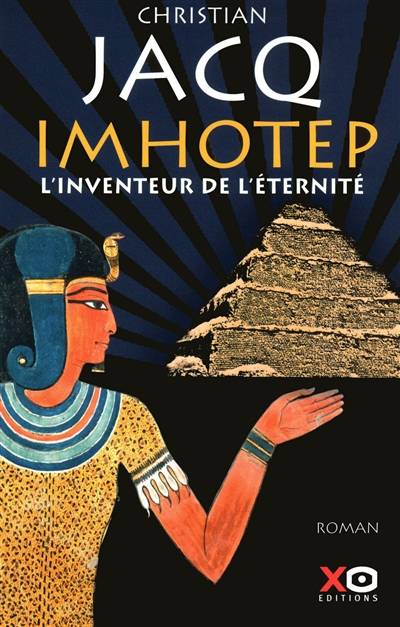 Imhotep, l'inventeur de l'éternité : le secret de la pyramide | Christian Jacq