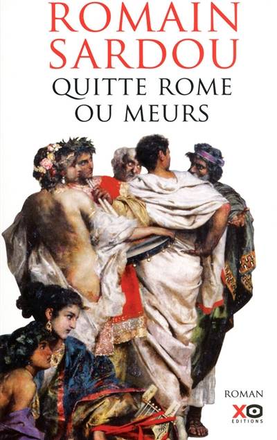 Quitte Rome ou meurs | Romain Sardou