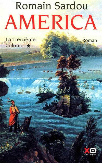 America. Vol. 1. La treizième colonie | Romain Sardou