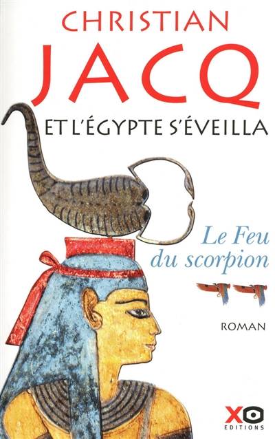 Et l'Egypte s'éveilla. Vol. 2. Le feu du scorpion | Christian Jacq