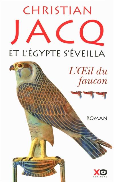 Et l'Egypte s'éveilla. Vol. 3. L'oeil du faucon | Christian Jacq