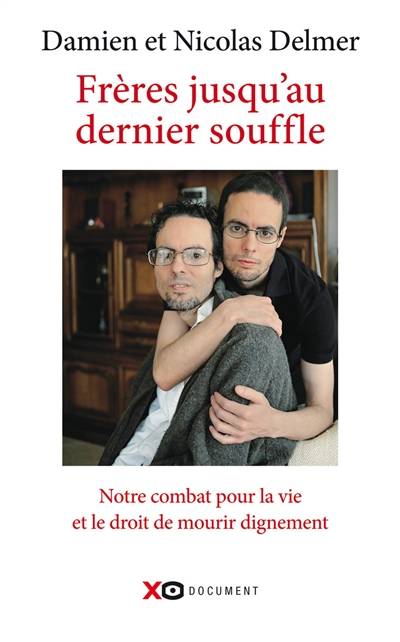 Frères jusqu'au dernier souffle : notre combat pour la vie et le droit de mourir dignement | Damien Delmer, Nicolas Delmer