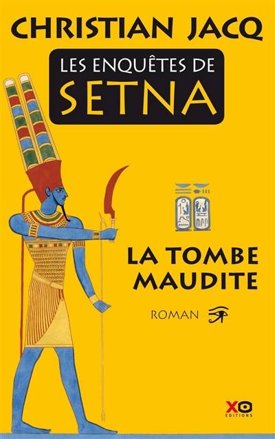 Les enquêtes de Setna. Vol. 1. La tombe maudite | Christian Jacq