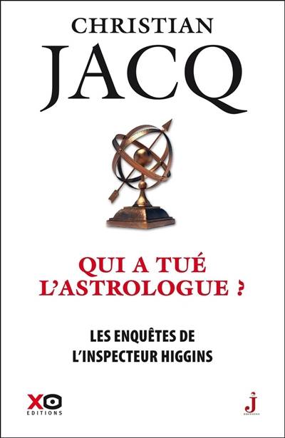 Les enquêtes de l'inspecteur Higgins. Vol. 9. Qui a tué l'astrologue ? | Christian Jacq