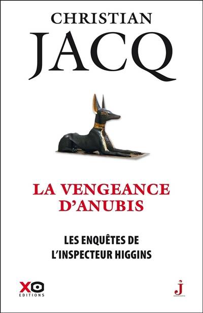 Les enquêtes de l'inspecteur Higgins. Vol. 14. La vengeance d'Anubis | Christian Jacq