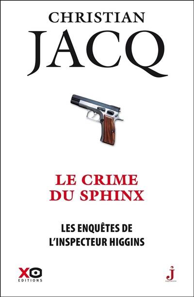 Les enquêtes de l'inspecteur Higgins. Vol. 18. Le crime du sphinx | Christian Jacq