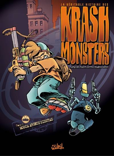 Krashmonsters. Vol. 1. Mosca argnus siestae | Didier Tarquin, Adrien Floch, Olivier Dutto, Guillaume Bianco