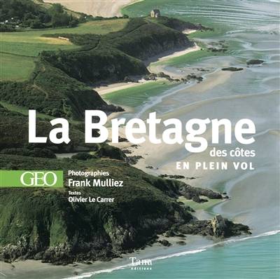 La Bretagne des côtes | Frank Mulliez, Olivier Le Carrer