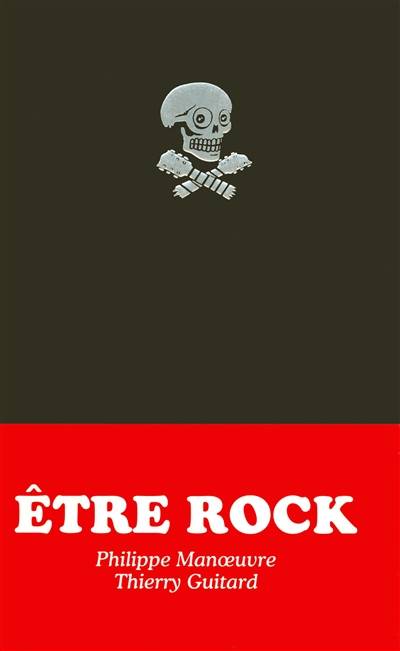 Etre rock : 113 mantras pour le rocker moderne | Philippe Manoeuvre, Thierry Guitard