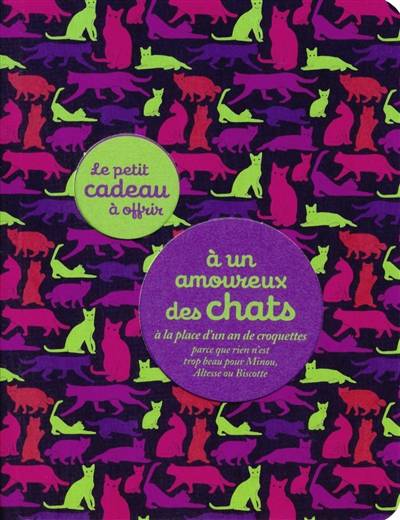 Le petit cadeau à offrir à un amoureux des chats : à la place d'un an de croquettes parce que rien n'est trop beau pour Minou, Altesse ou Biscotte | Michel Clavel, Raphaële Vidaling