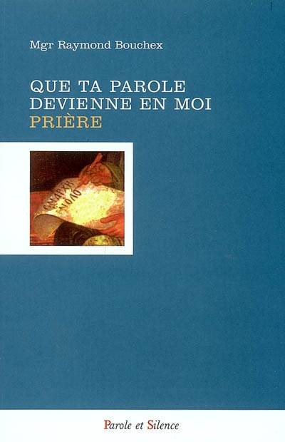 Que ta parole devienne en moi prière | Raymond Bouchex