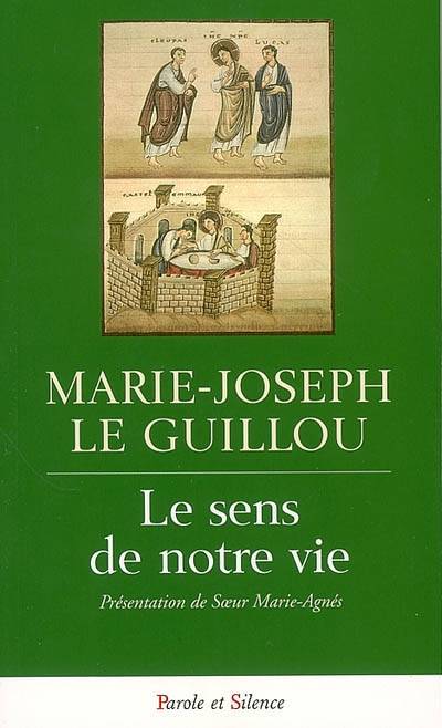 Le sens de notre vie : passion et résurrection de Jésus-Christ | Marie-Joseph Le Guillou