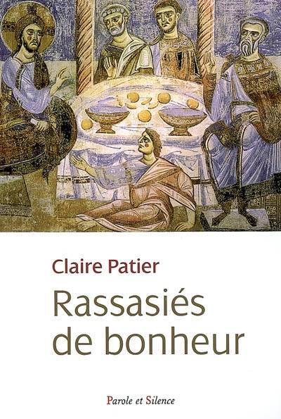 Rassasiés de bonheur : commentaire des Béatitudes illustrées par Moïse et saint Paul | Claire Patier