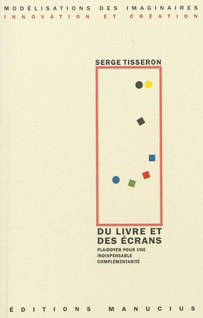 Du livre et des écrans : plaidoyer pour une indispensable complémentarité | Serge Tisseron, Pierre Musso