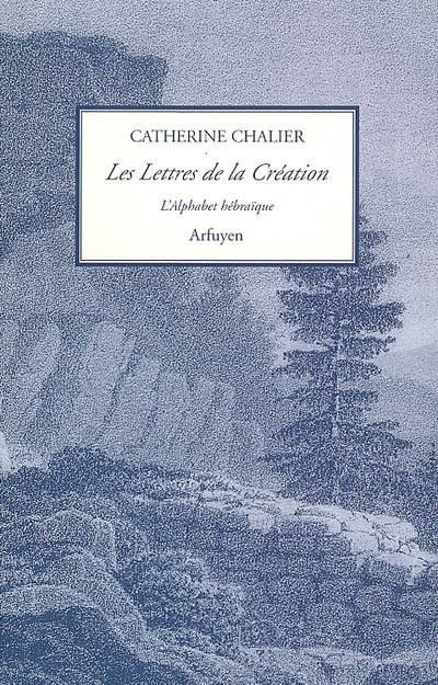 Les lettres de la création : l'alphabet hébraïque | Catherine Chalier