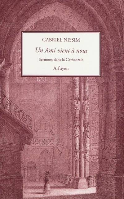 Un ami vient à nous : sermons dans la cathédrale | Gabriel Marie Nissim