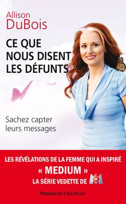 Ce que nous disent les défunts : sachez capter leurs messages | Allison DuBois, Joe DuBois, Maryline Beury