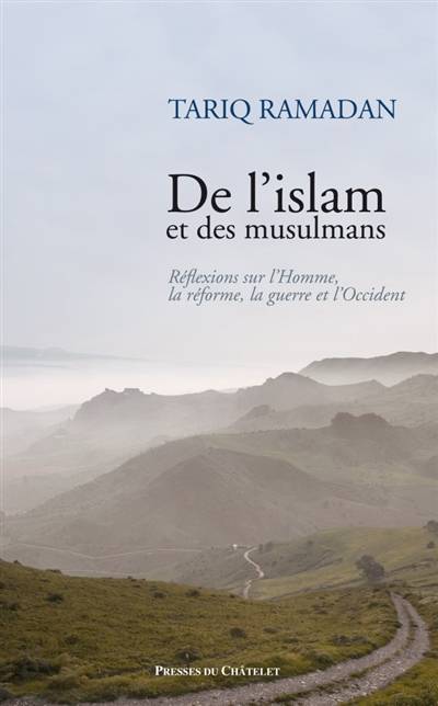 De l'islam et des musulmans : réflexions sur l'homme, la réforme, la guerre et l'Occident | Tariq Ramadan