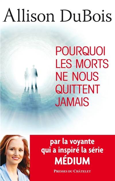 Pourquoi les morts ne nous quittent jamais | Allison DuBois, Linda G. Russek, Maryline Beury