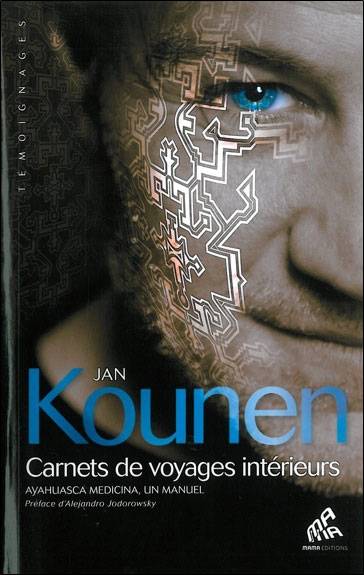 Carnets de voyages intérieurs : ayahuasca medicina, un manuel | Jan Kounen, Alexandro Jodorowsky