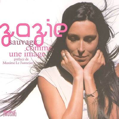 Zazie, sauvage comme une image | Camille Meyer, Zazie, Maxime Le Forestier