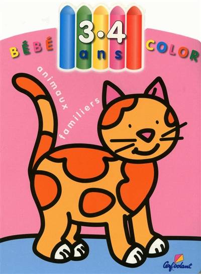 Bébé color, 3-4 ans : animaux familiers | Sylvie Michelet