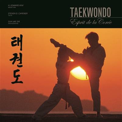 Taekwondo : l'esprit de la Corée | Steven D. Capener, Suh Jae Sik, Heechoong Edward Kim, Marc Orange