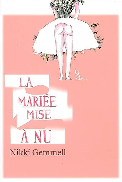 La mariée mise à nu | Nikki Gemmell, Alfred Boudry