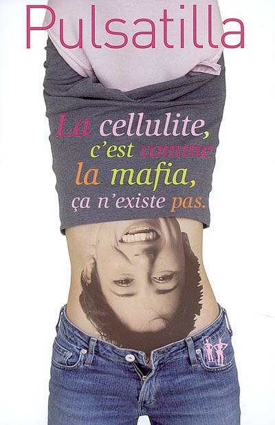 La cellulite, c'est comme la mafia, ça n'existe pas : bio-roman | Pulsatilla, Antoine Martin