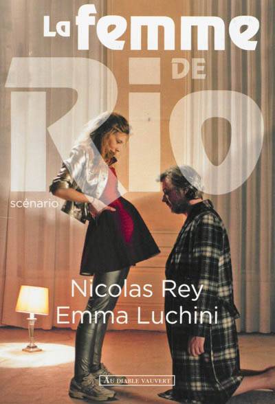 La femme de Rio : scénario | Nicolas Rey, Emma Luchini