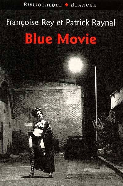 Blue movie : roman interactif | Francoise Rey, Patrick Raynal