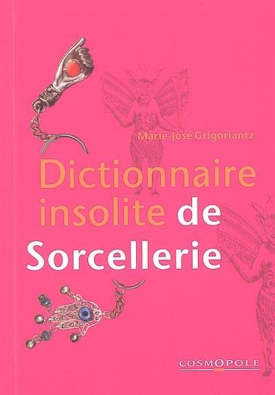 Dictionnaire insolite de sorcellerie | Marie Josee Grigoriantz