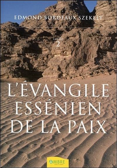 L'Evangile essénien de la paix. Vol. 2. Les livres inconnus des Esséniens | Edmond Bordeaux-Szekely, Edmond Bordeaux-Szekely, François Minaudier