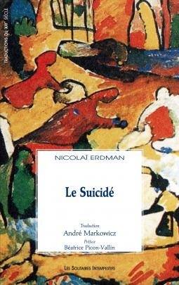 Le suicidé | Nikolai Robertovich Erdman, Beatrice Picon-Vallin, Andre Markowicz