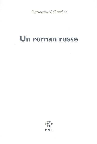 Un roman russe | Emmanuel Carrère