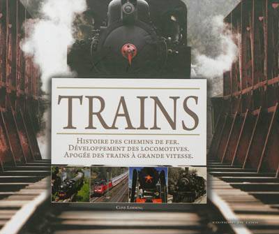 Trains : histoire des chemins de fer, développement des locomotives, apogée des trains à grande vitesse | Clive Lamming