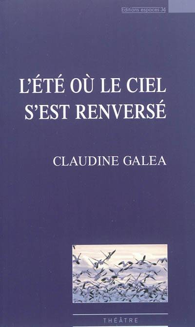 L'été où le ciel s'est renversé | Claudine Galea