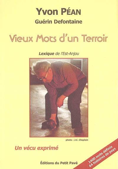 Vieux mots d'un terroir : lexique et histoires de l'Est Anjou : un vécu exprimé | Yvon Pean