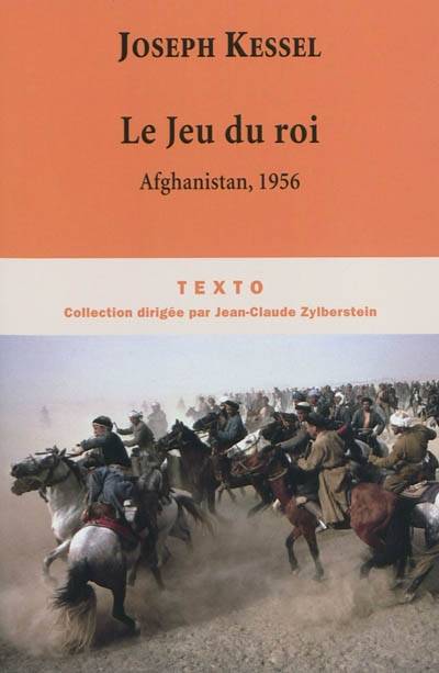 Reportages. Vol. 5. Le jeu du roi : Afghanistan, 1956 | Joseph Kessel