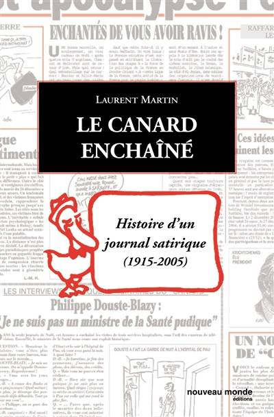 Le Canard enchaîné : histoire d'un journal satirique 1915-2005 | Laurent Martin